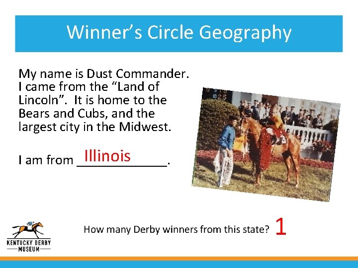 Winner’s Circle Geography My name is Dust Commander. I came from the “Land of