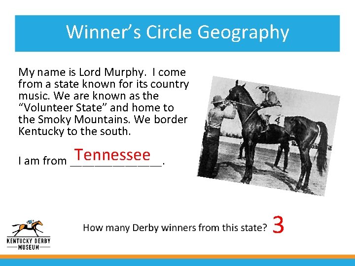 Winner’s Circle Geography My name is Lord Murphy. I come from a state known
