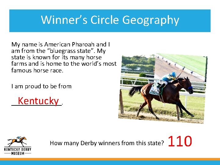 Winner’s Circle Geography My name is American Pharoah and I am from the “bluegrass