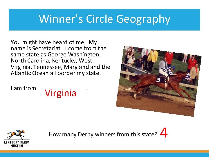 Winner’s Circle Geography You might have heard of me. My name is Secretariat. I