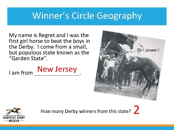 Winner’s Circle Geography My name is Regret and I was the first girl horse