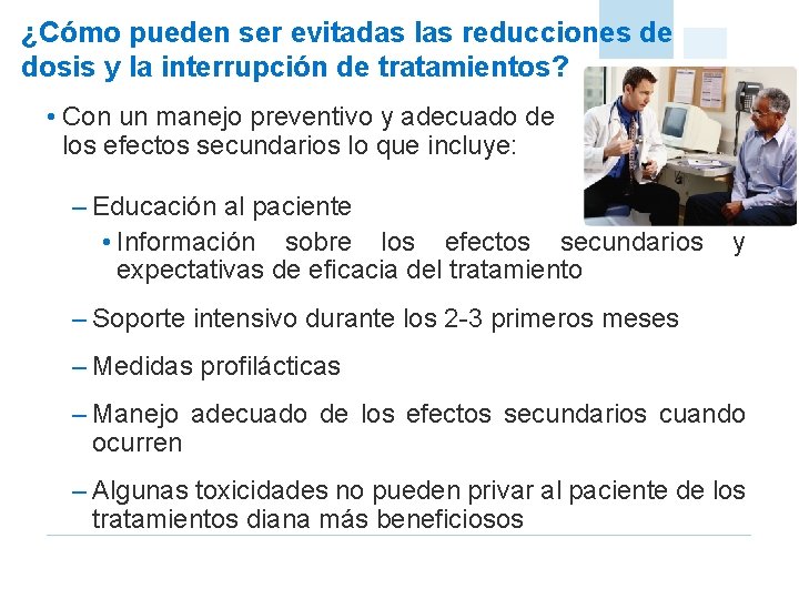 ¿Cómo pueden ser evitadas las reducciones de dosis y la interrupción de tratamientos? •