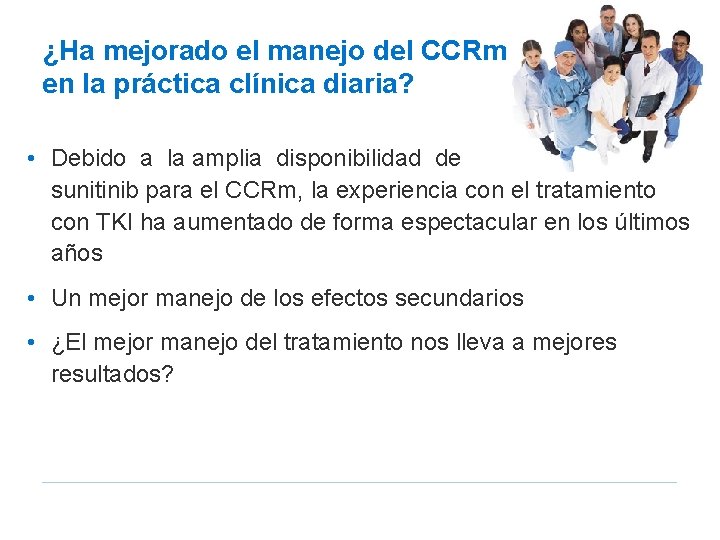 ¿Ha mejorado el manejo del CCRm en la práctica clínica diaria? • Debido a