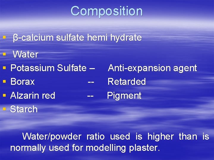 Composition § β-calcium sulfate hemi hydrate § § § Water Potassium Sulfate – Borax