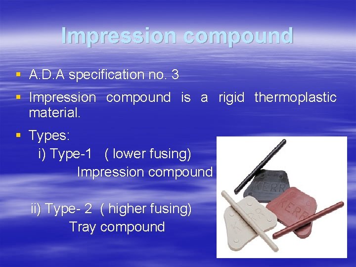 Impression compound § A. D. A specification no. 3 § Impression compound is a