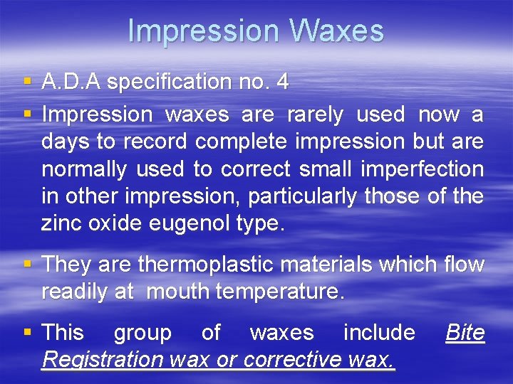 Impression Waxes § A. D. A specification no. 4 § Impression waxes are rarely