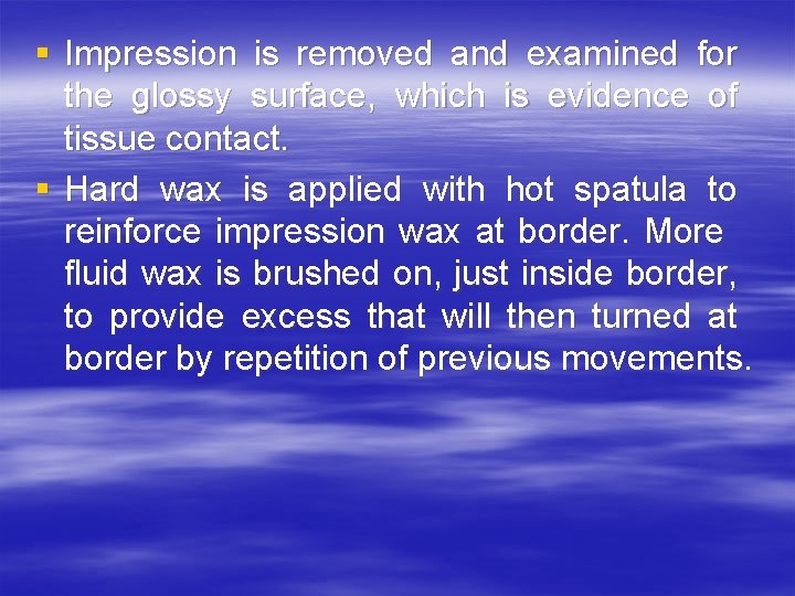 § Impression is removed and examined for the glossy surface, which is evidence of