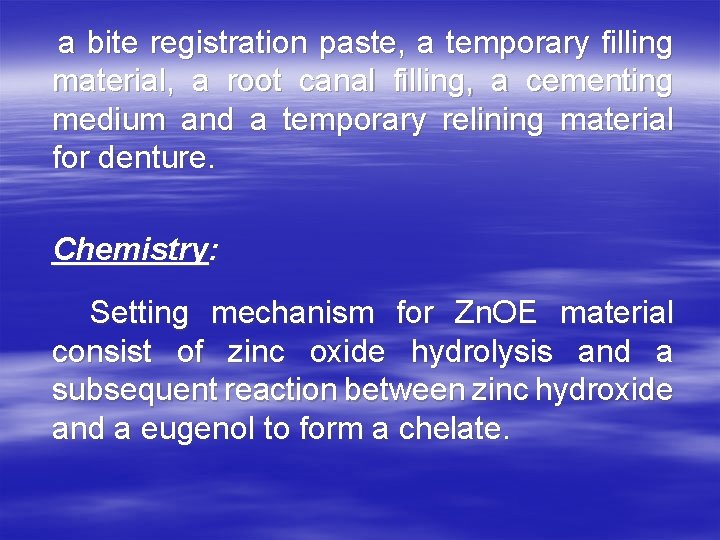 a bite registration paste, a temporary filling material, a root canal filling, a cementing