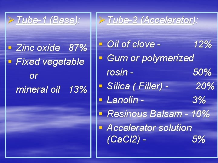 Ø Tube-1 (Base): Ø Tube-2 (Accelerator): § Zinc oxide 87% § Fixed vegetable or