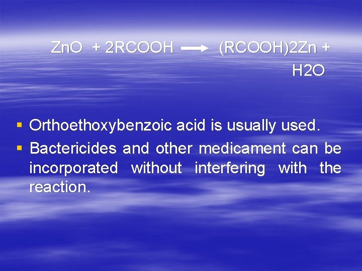 Zn. O + 2 RCOOH (RCOOH)2 Zn + H 2 O § Orthoethoxybenzoic acid