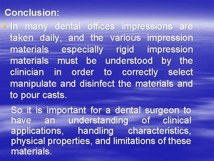 Conclusion: § In many dental offices impressions are taken daily, and the various impression