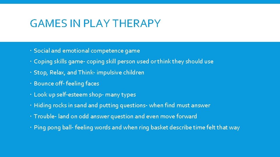 GAMES IN PLAY THERAPY Social and emotional competence game Coping skills game- coping skill