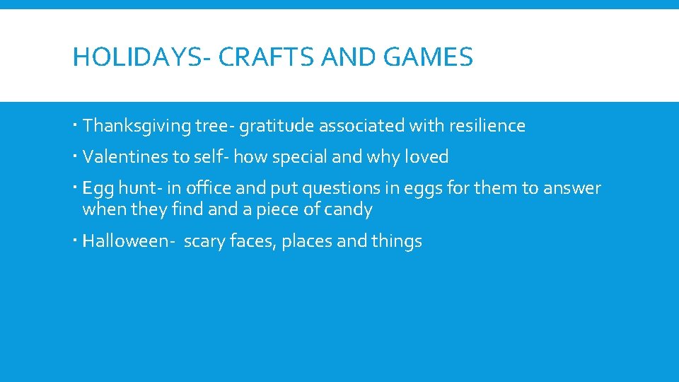 HOLIDAYS- CRAFTS AND GAMES Thanksgiving tree- gratitude associated with resilience Valentines to self- how