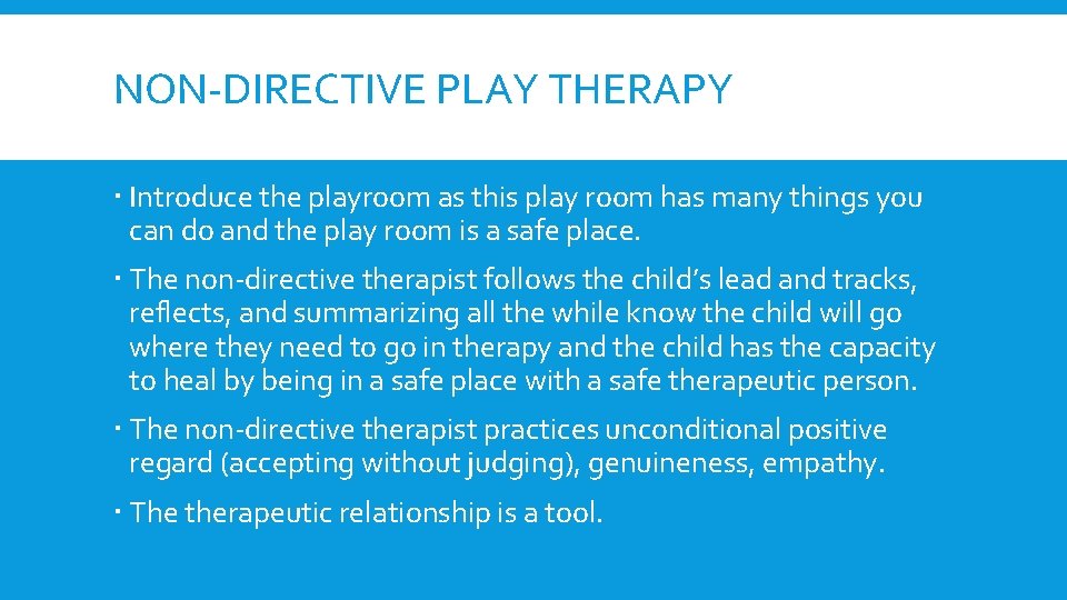 NON-DIRECTIVE PLAY THERAPY Introduce the playroom as this play room has many things you