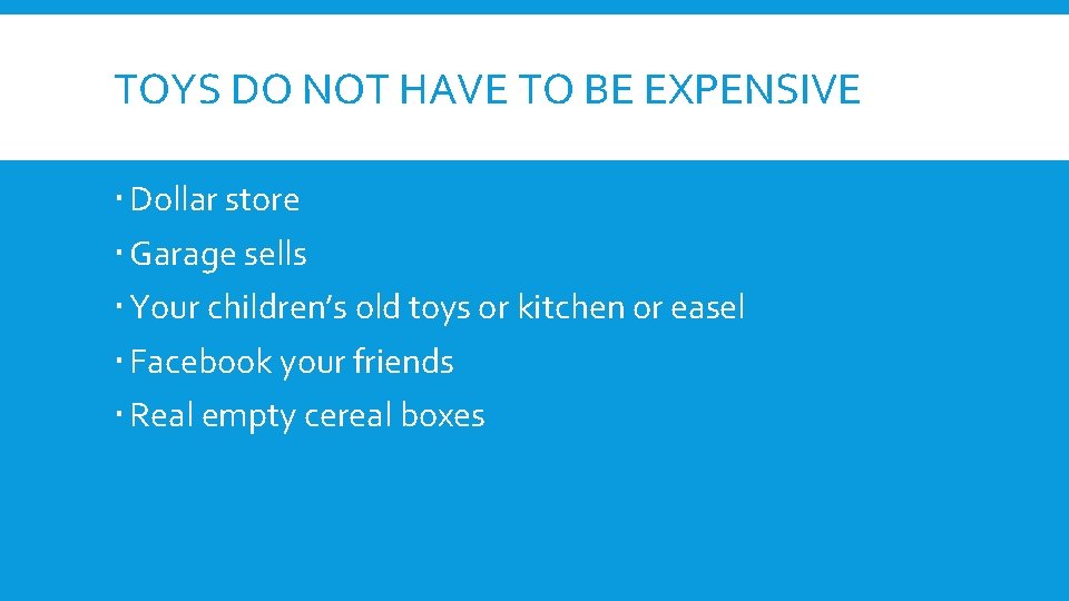 TOYS DO NOT HAVE TO BE EXPENSIVE Dollar store Garage sells Your children’s old