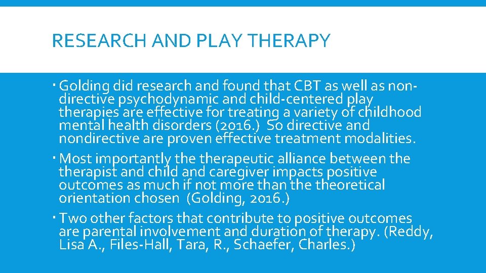 RESEARCH AND PLAY THERAPY Golding did research and found that CBT as well as