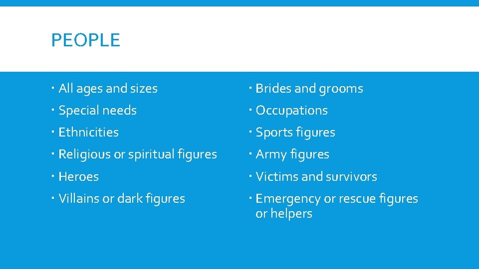 PEOPLE All ages and sizes Brides and grooms Special needs Occupations Ethnicities Sports figures