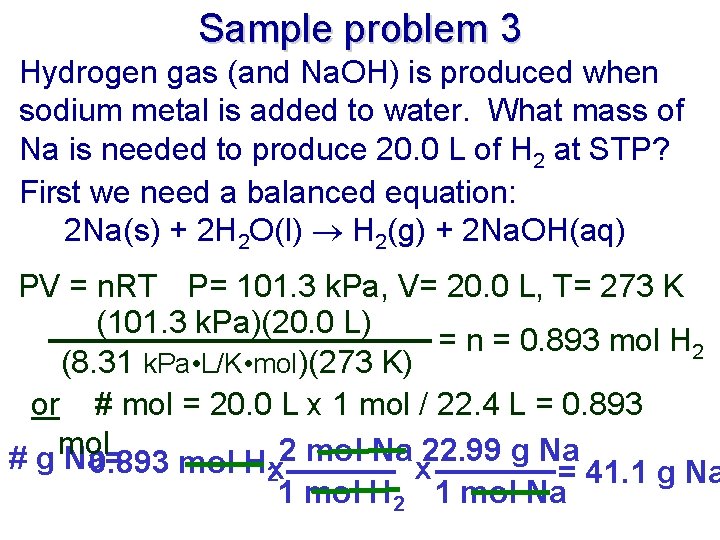 Sample problem 3 Hydrogen gas (and Na. OH) is produced when sodium metal is