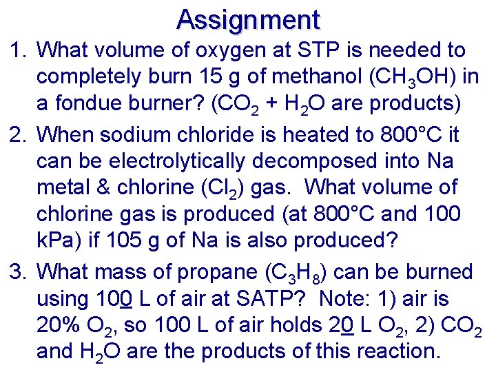 Assignment 1. What volume of oxygen at STP is needed to completely burn 15