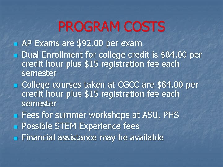 PROGRAM COSTS n n n AP Exams are $92. 00 per exam Dual Enrollment