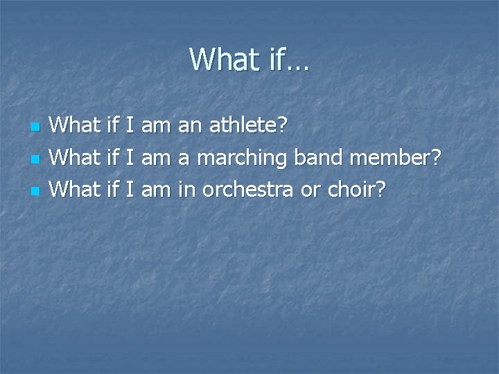 What if… n n n What if I am an athlete? What if I