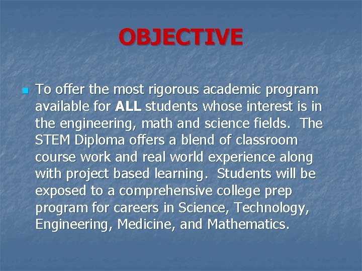 OBJECTIVE n To offer the most rigorous academic program available for ALL students whose