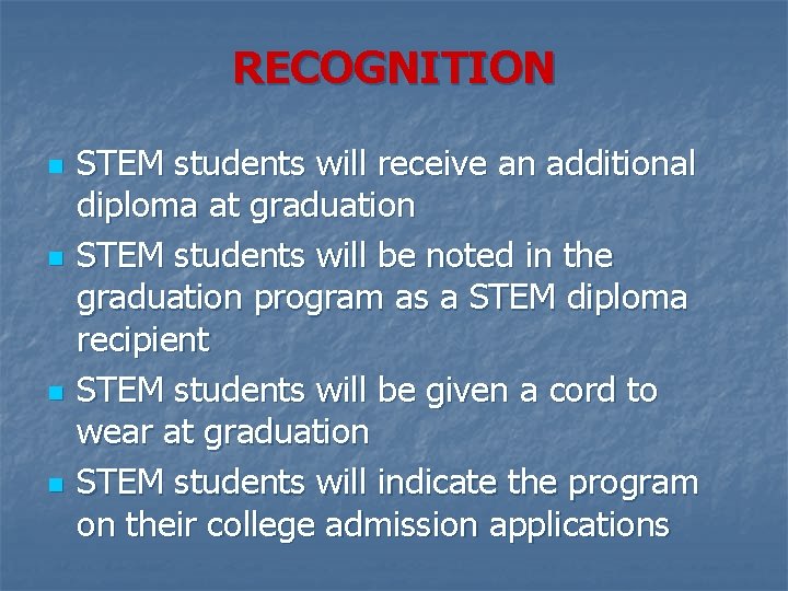 RECOGNITION n n STEM students will receive an additional diploma at graduation STEM students