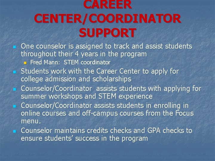 CAREER CENTER/COORDINATOR SUPPORT n One counselor is assigned to track and assist students throughout