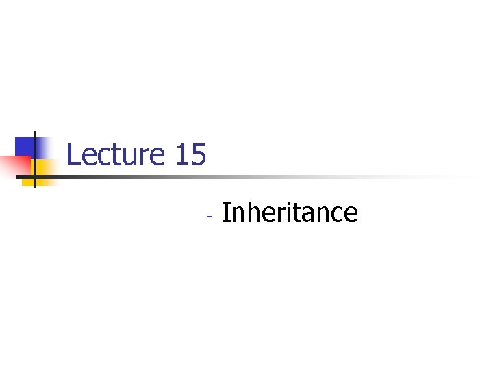 Lecture 15 - Inheritance 