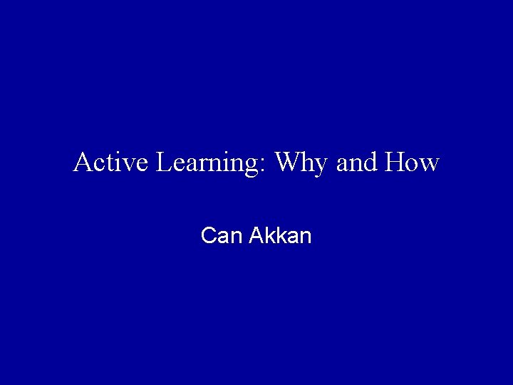 Active Learning: Why and How Can Akkan 