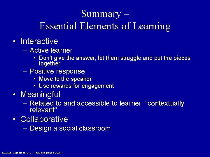 Summary – Essential Elements of Learning • Interactive – Active learner • Don’t give