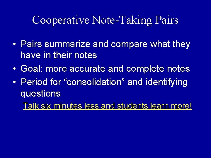 Cooperative Note-Taking Pairs • Pairs summarize and compare what they have in their notes