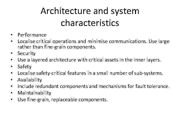 Architecture and system characteristics • Performance • Localise critical operations and minimise communications. Use