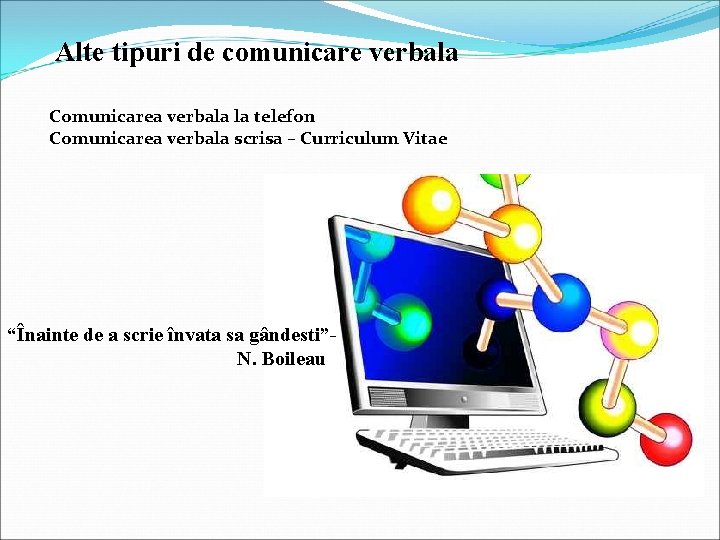 Alte tipuri de comunicare verbala Comunicarea verbala la telefon Comunicarea verbala scrisa – Curriculum