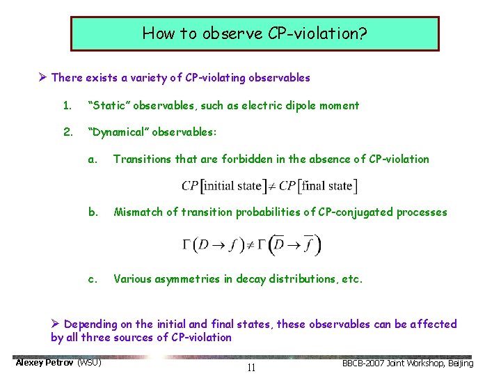 How to observe CP-violation? Ø There exists a variety of CP-violating observables 1. “Static”