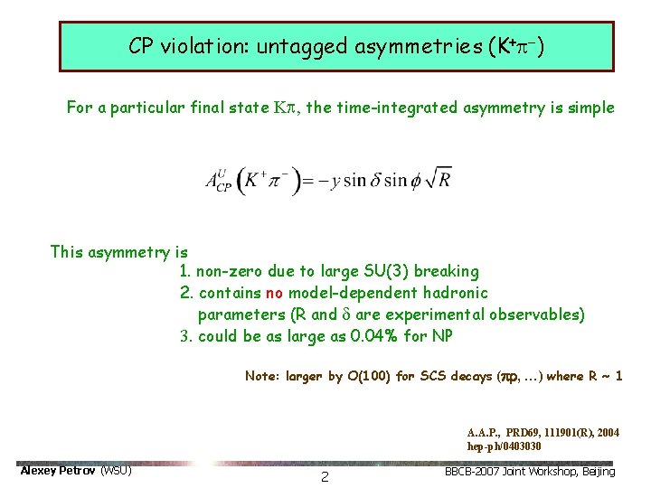 CP violation: untagged asymmetries (K+p-) For a particular final state Kp, the time-integrated asymmetry