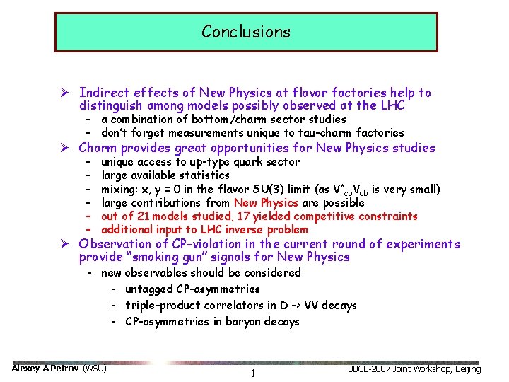 Conclusions Ø Indirect effects of New Physics at flavor factories help to distinguish among