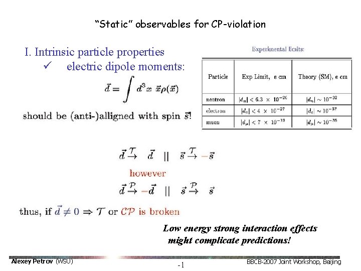 “Static” observables for CP-violation I. Intrinsic particle properties ü electric dipole moments: Low energy
