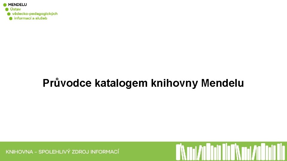 Průvodce katalogem knihovny Mendelu 