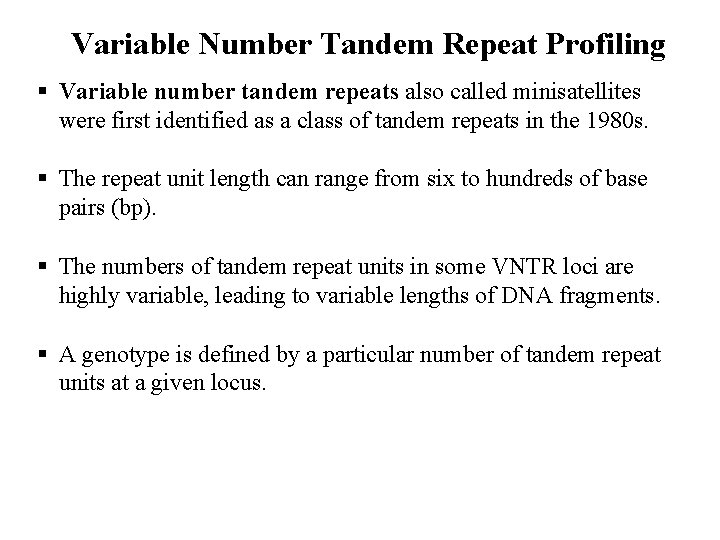 Variable Number Tandem Repeat Profiling Variable number tandem repeats also called minisatellites were first