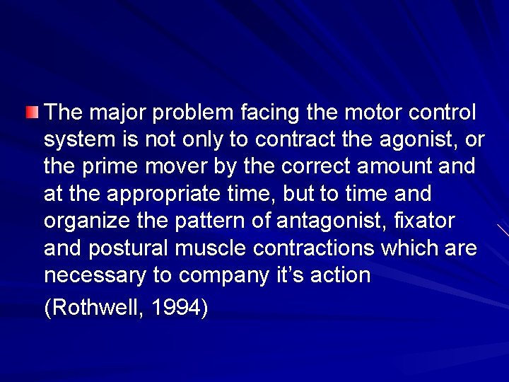 The major problem facing the motor control system is not only to contract the