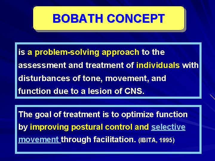 BOBATH CONCEPT is a problem-solving approach to the assessment and treatment of individuals with