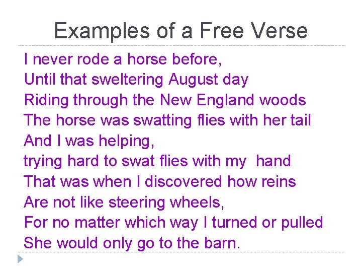 Examples of a Free Verse I never rode a horse before, Until that sweltering