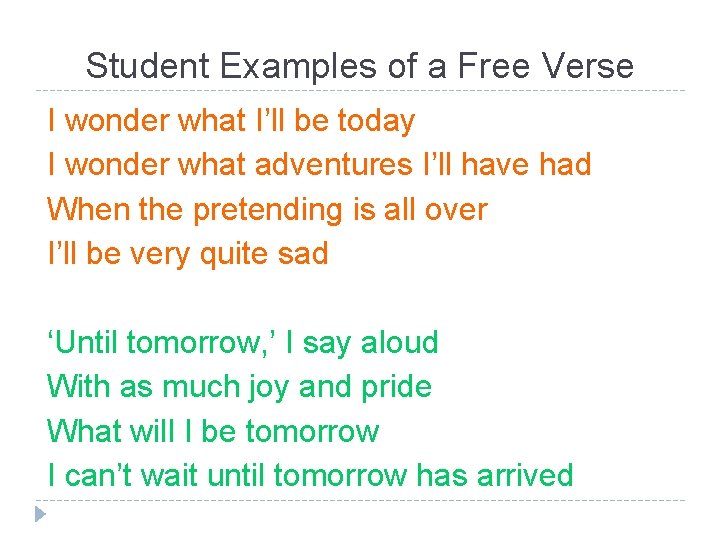 Student Examples of a Free Verse I wonder what I’ll be today I wonder