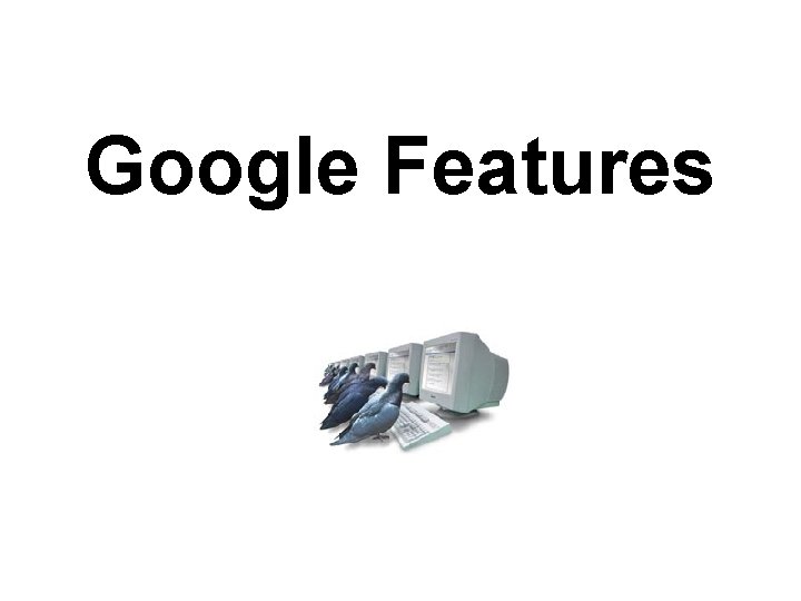 Google Features 