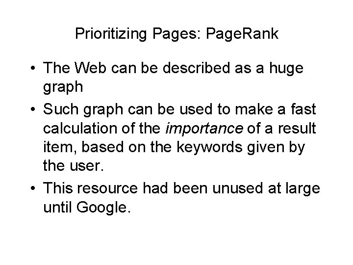 Prioritizing Pages: Page. Rank • The Web can be described as a huge graph