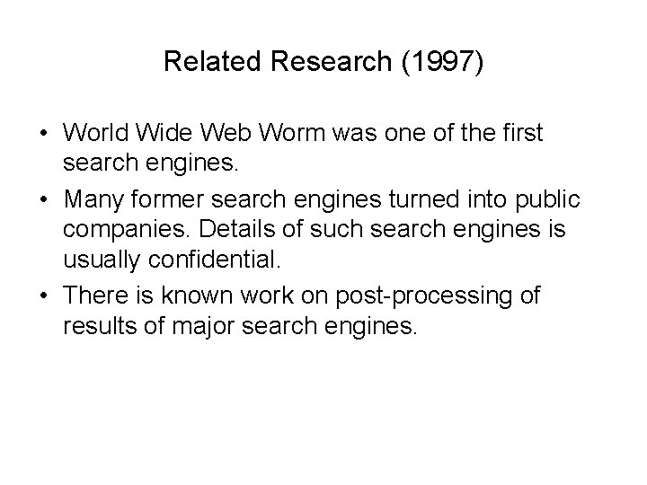 Related Research (1997) • World Wide Web Worm was one of the first search