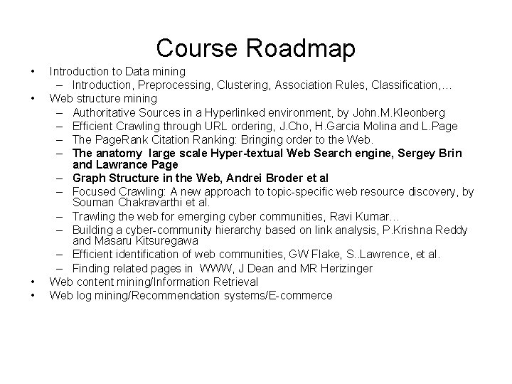 Course Roadmap • • Introduction to Data mining – Introduction, Preprocessing, Clustering, Association Rules,