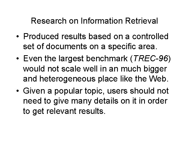 Research on Information Retrieval • Produced results based on a controlled set of documents