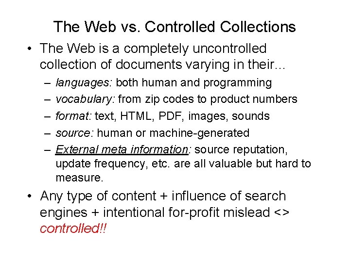 The Web vs. Controlled Collections • The Web is a completely uncontrolled collection of